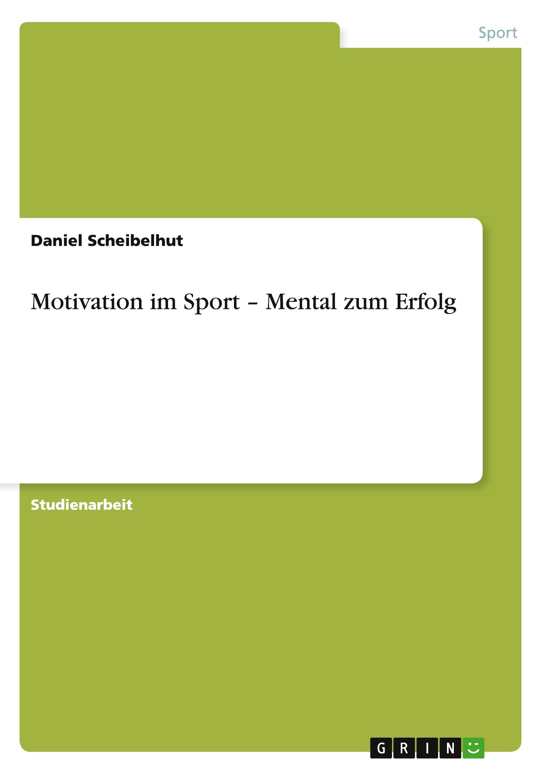 Motivation im Sport ¿ Mental zum Erfolg