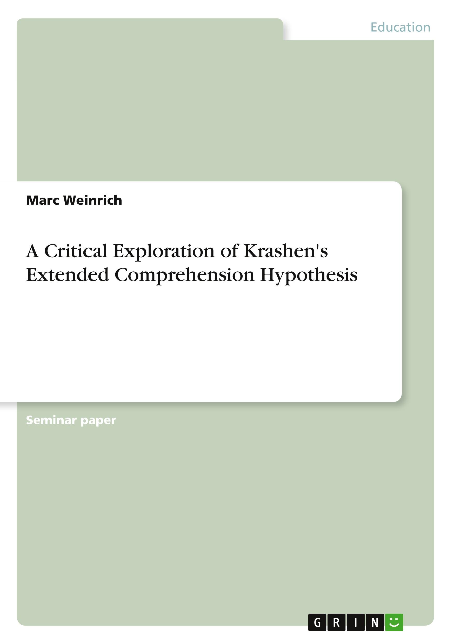 A Critical Exploration of Krashen's Extended Comprehension Hypothesis