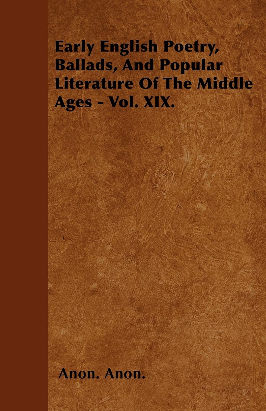 Early English Poetry, Ballads, And Popular Literature Of The Middle Ages - Vol. XIX.