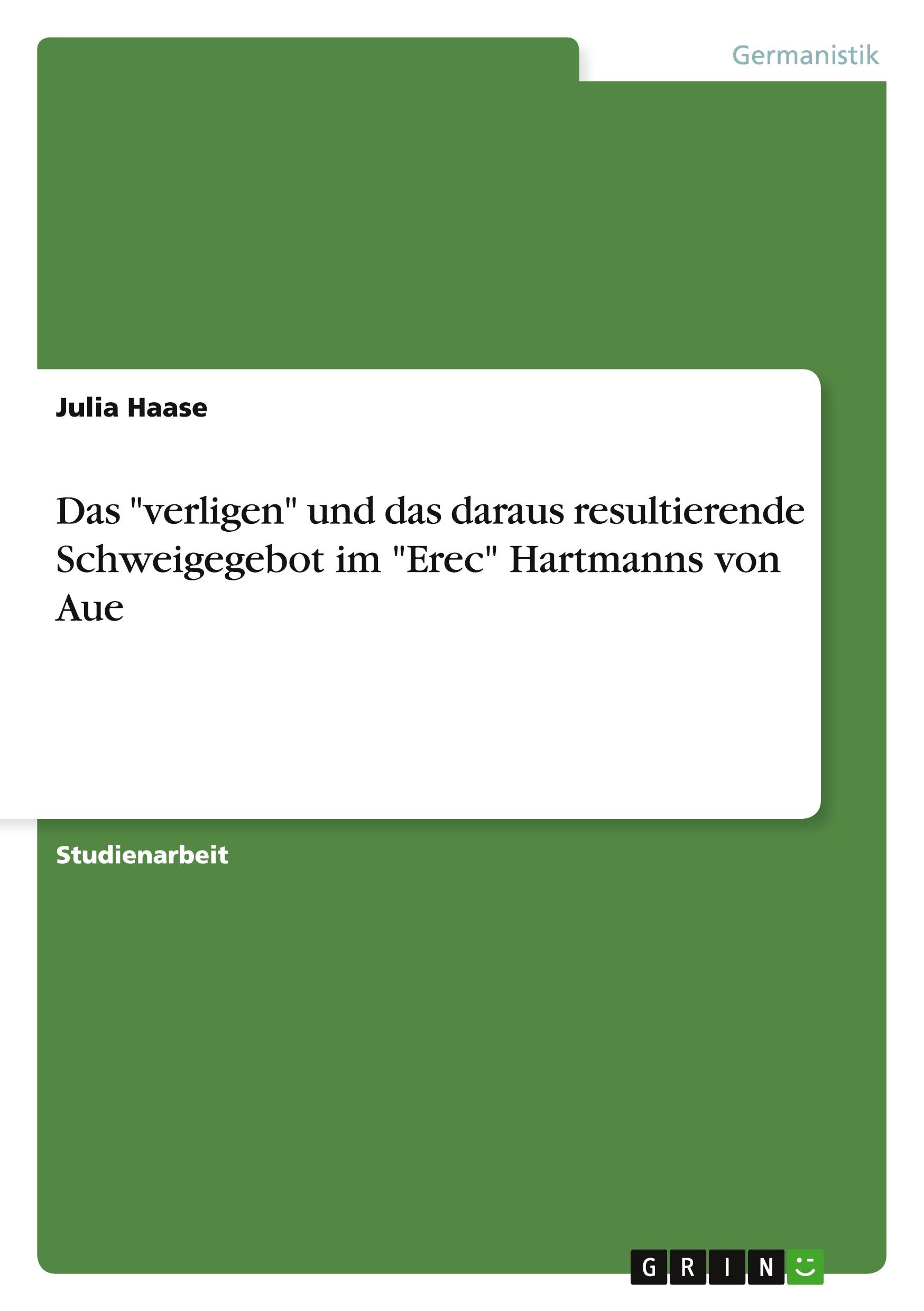 Das "verligen" und das daraus resultierende Schweigegebot im "Erec" Hartmanns von Aue