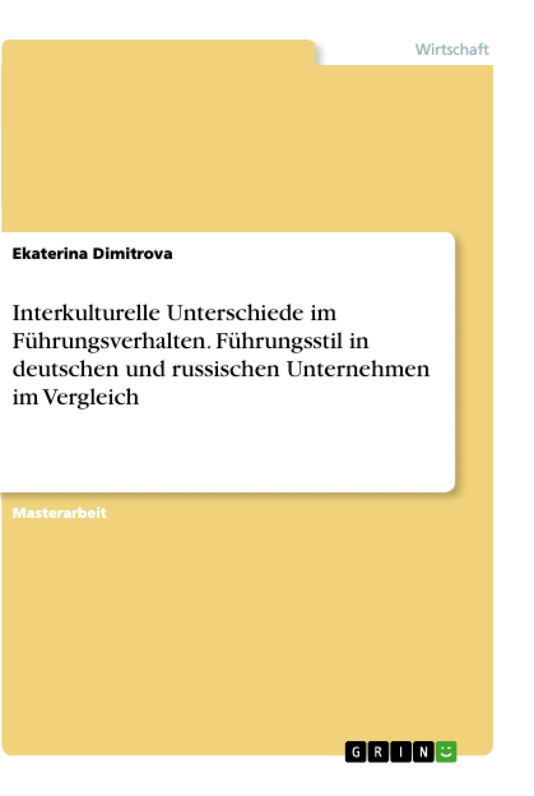 Interkulturelle Unterschiede im Führungsverhalten. Führungsstil in deutschen und russischen Unternehmen im Vergleich