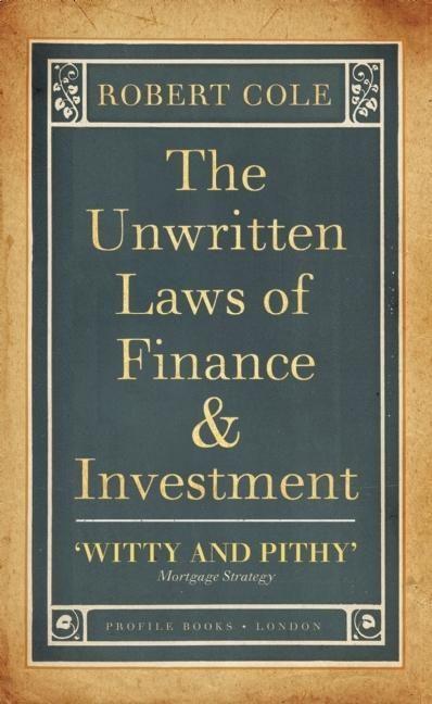 The Unwritten Laws of Finance and Investment