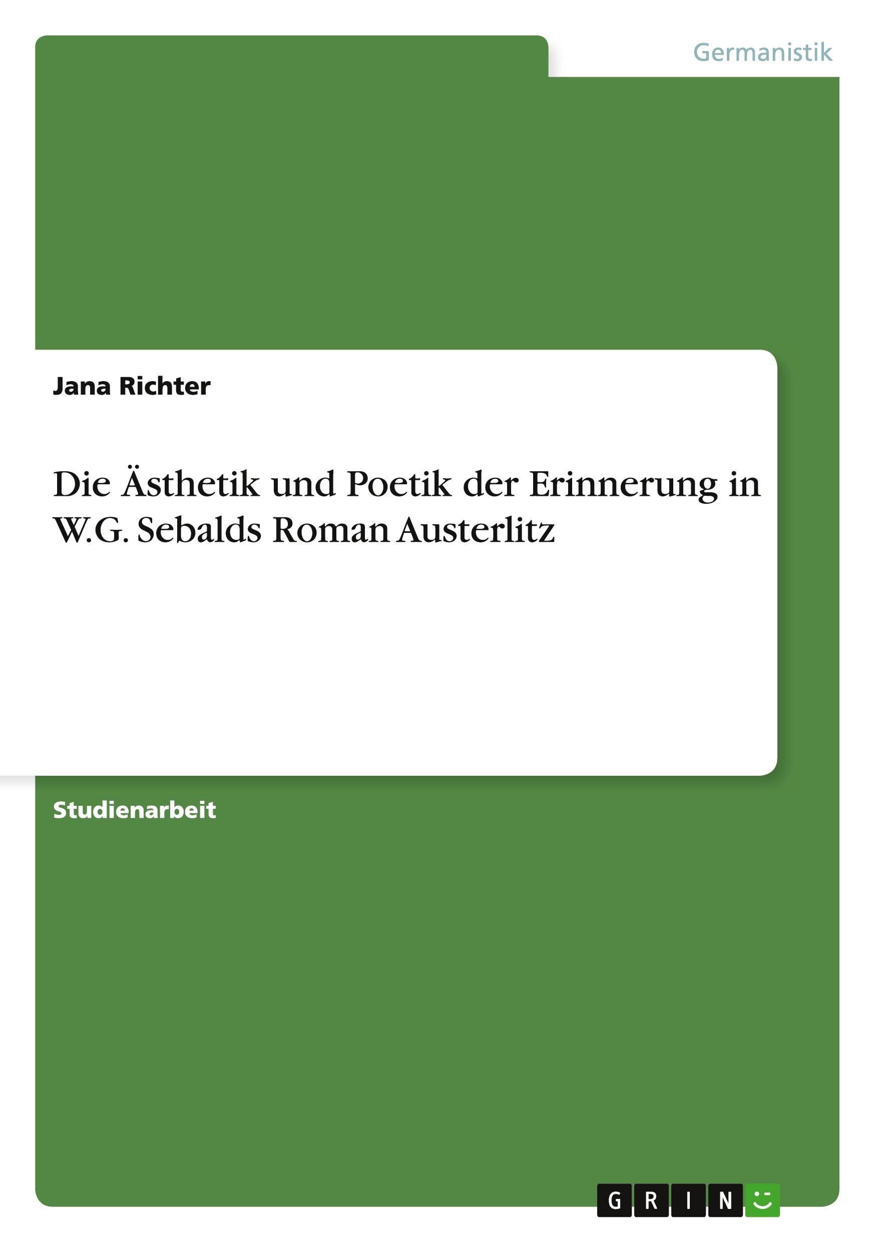 Die Ästhetik und Poetik der Erinnerung in W.G. Sebalds Roman Austerlitz