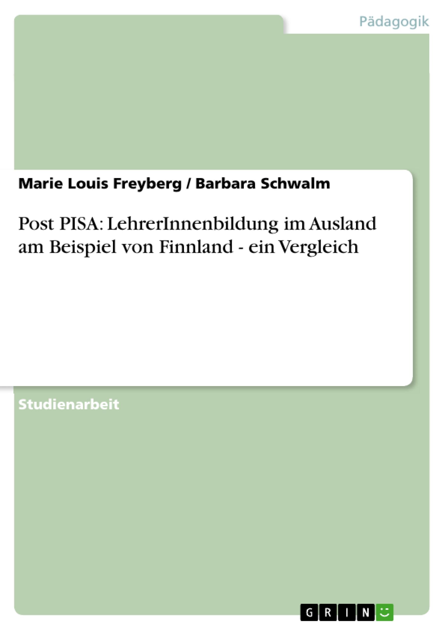 Post PISA: LehrerInnenbildung im Ausland am Beispiel von Finnland - ein Vergleich