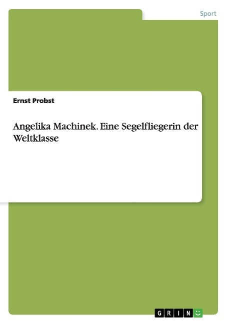 Angelika Machinek. Eine Segelfliegerin der Weltklasse