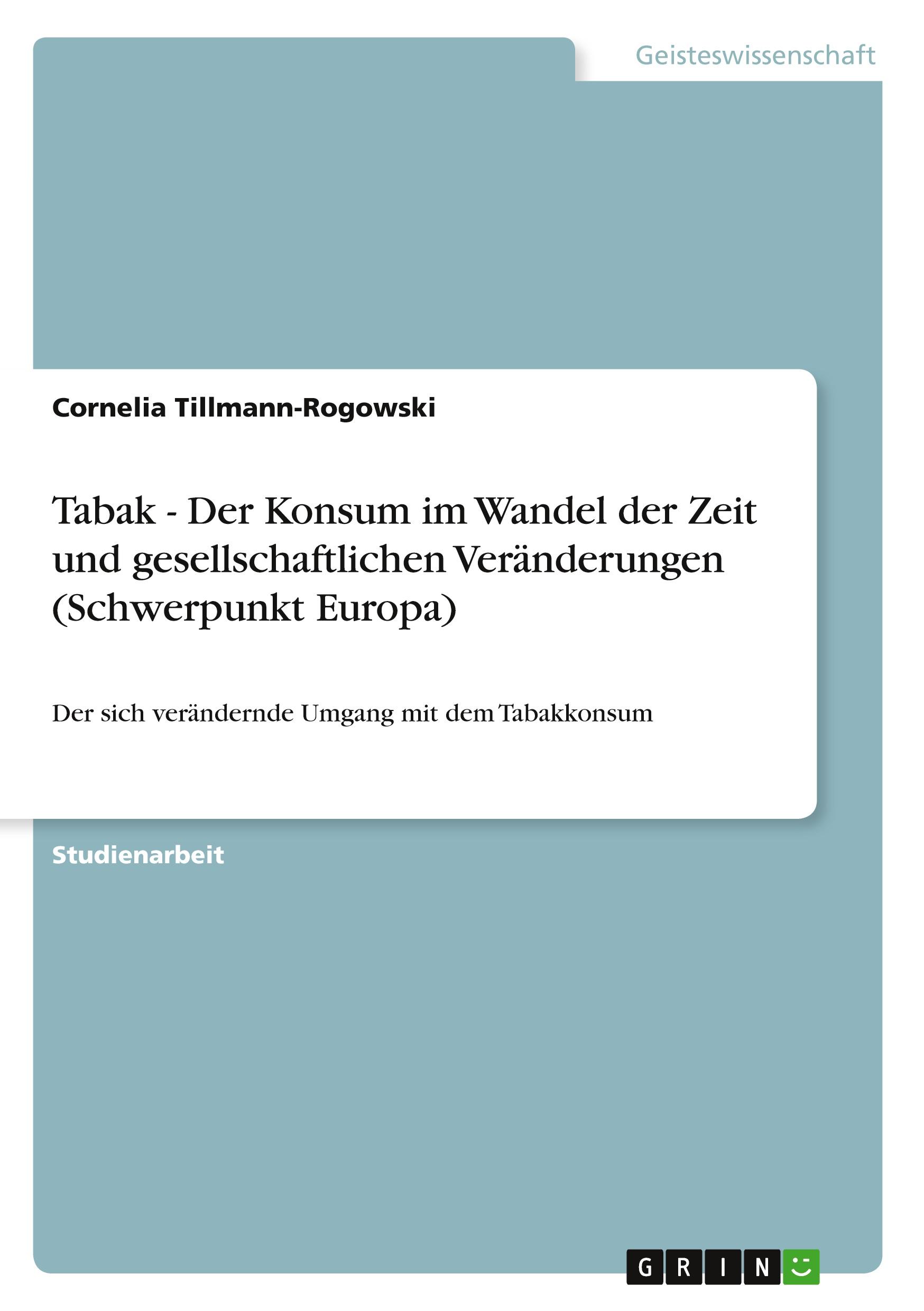 Tabak - Der Konsum im Wandel der Zeit und gesellschaftlichen Veränderungen (Schwerpunkt Europa)