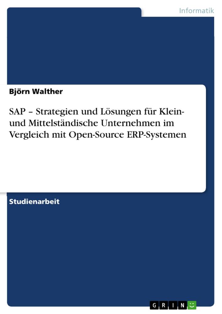 SAP ¿ Strategien und Lösungen für Klein- und Mittelständische Unternehmen im Vergleich mit Open-Source ERP-Systemen