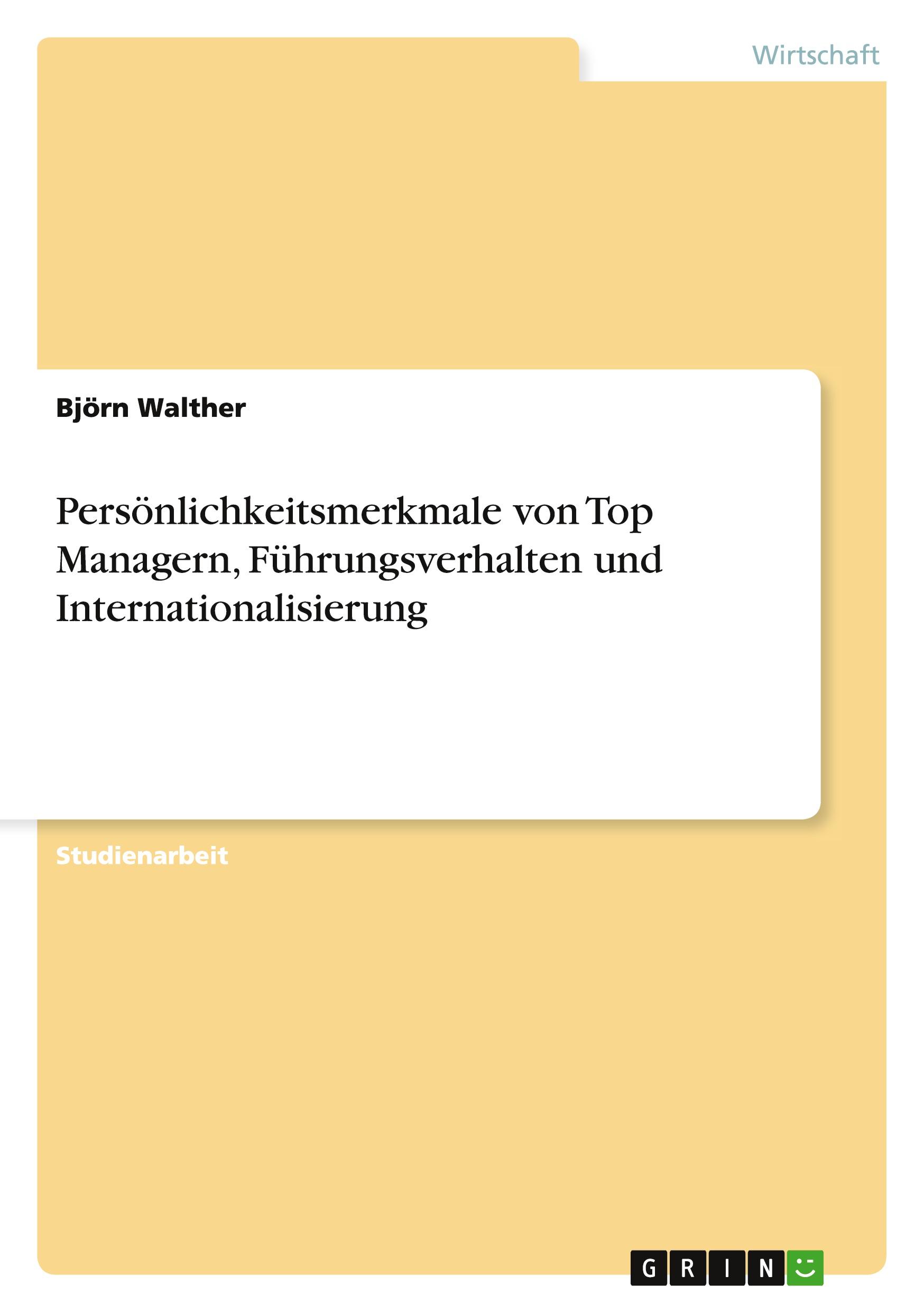 Persönlichkeitsmerkmale von Top Managern, Führungsverhalten und Internationalisierung