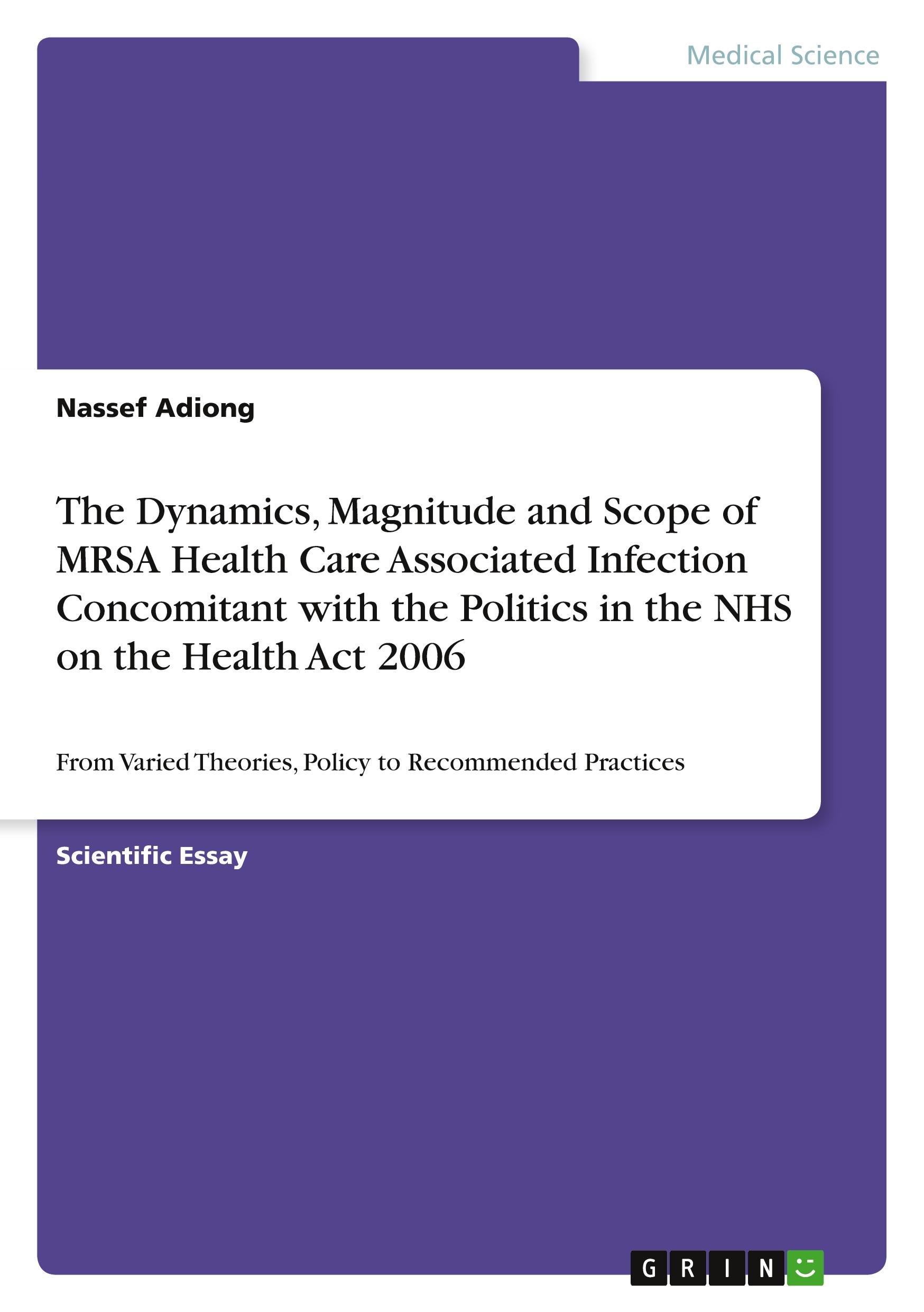 The Dynamics, Magnitude and Scope of MRSA Health Care Associated Infection Concomitant with the Politics in the NHS on the Health Act  2006