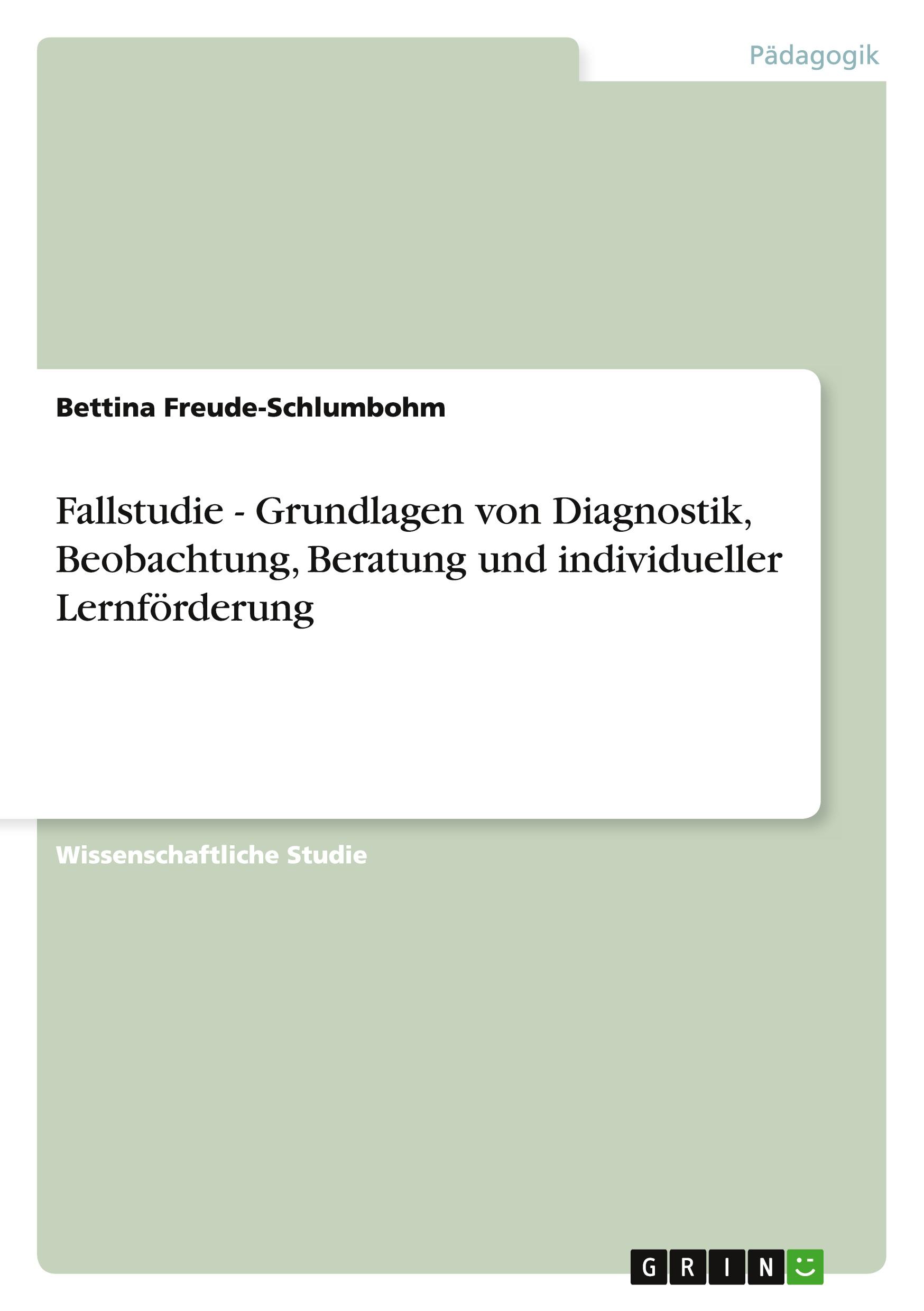 Fallstudie - Grundlagen von Diagnostik, Beobachtung, Beratung und individueller Lernförderung