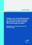 Einfluss von Transaktionskosten auf Wertsicherungsstrategien: Dynamische versus statische Wertsicherungsstrategien