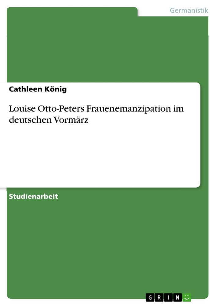 Louise Otto-Peters Frauenemanzipation im deutschen Vormärz