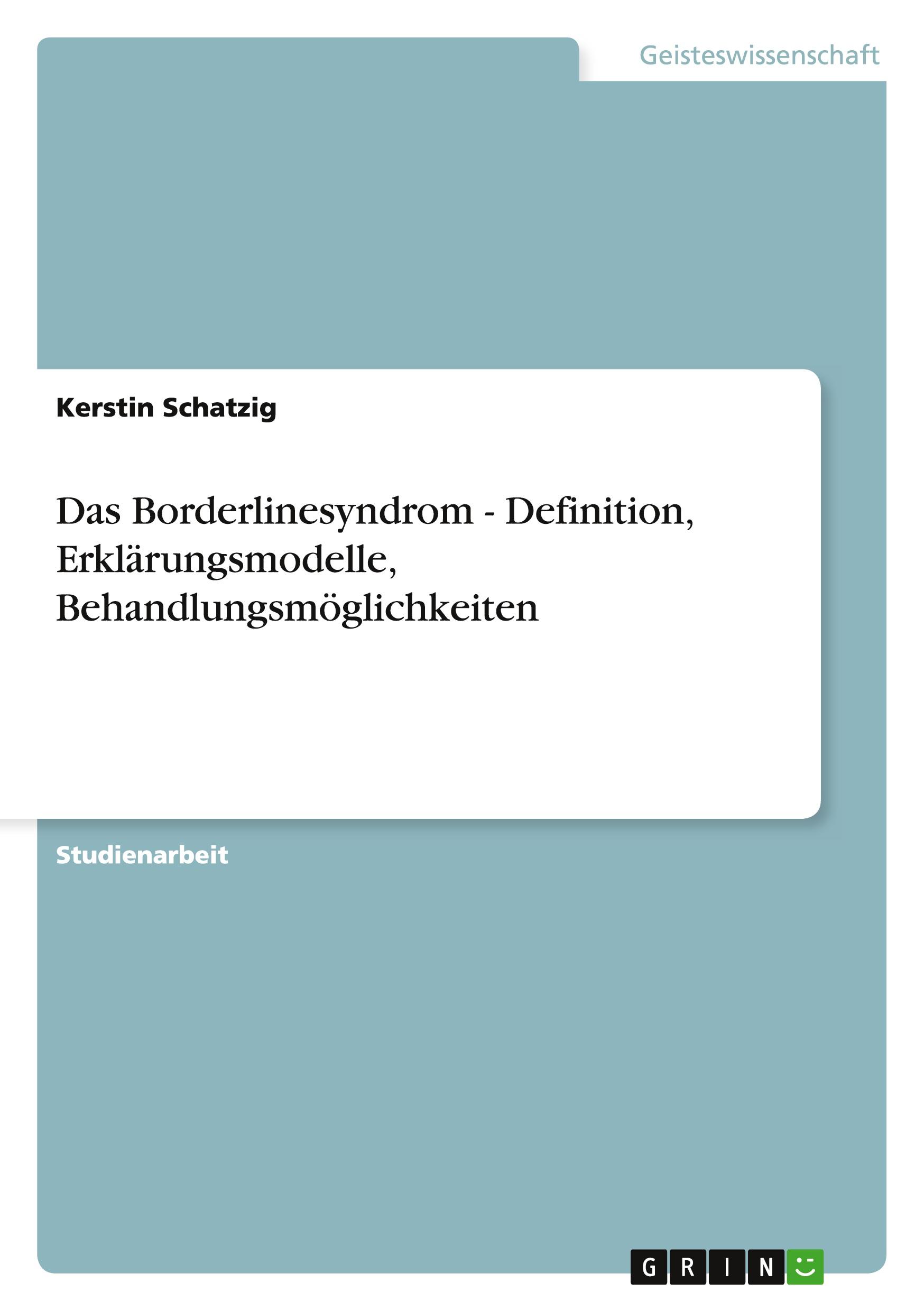 Das Borderlinesyndrom - Definition, Erklärungsmodelle, Behandlungsmöglichkeiten