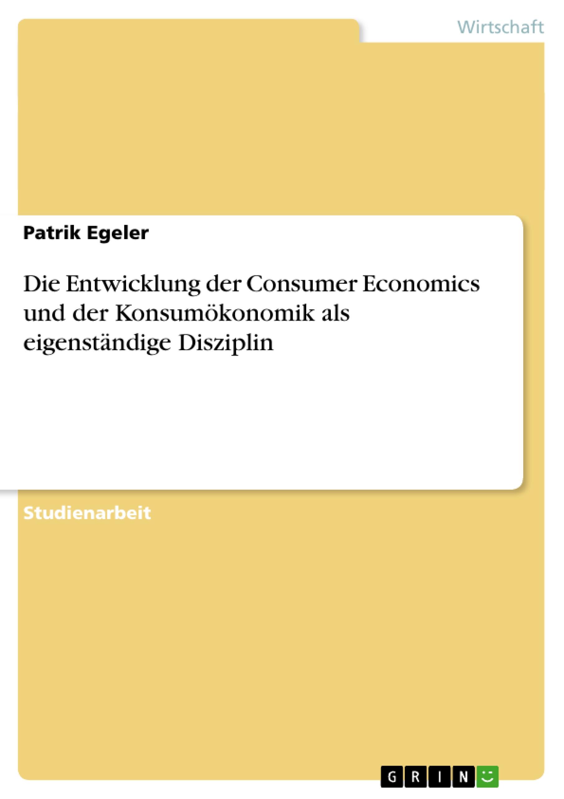 Die Entwicklung der Consumer Economics und der Konsumökonomik als eigenständige Disziplin