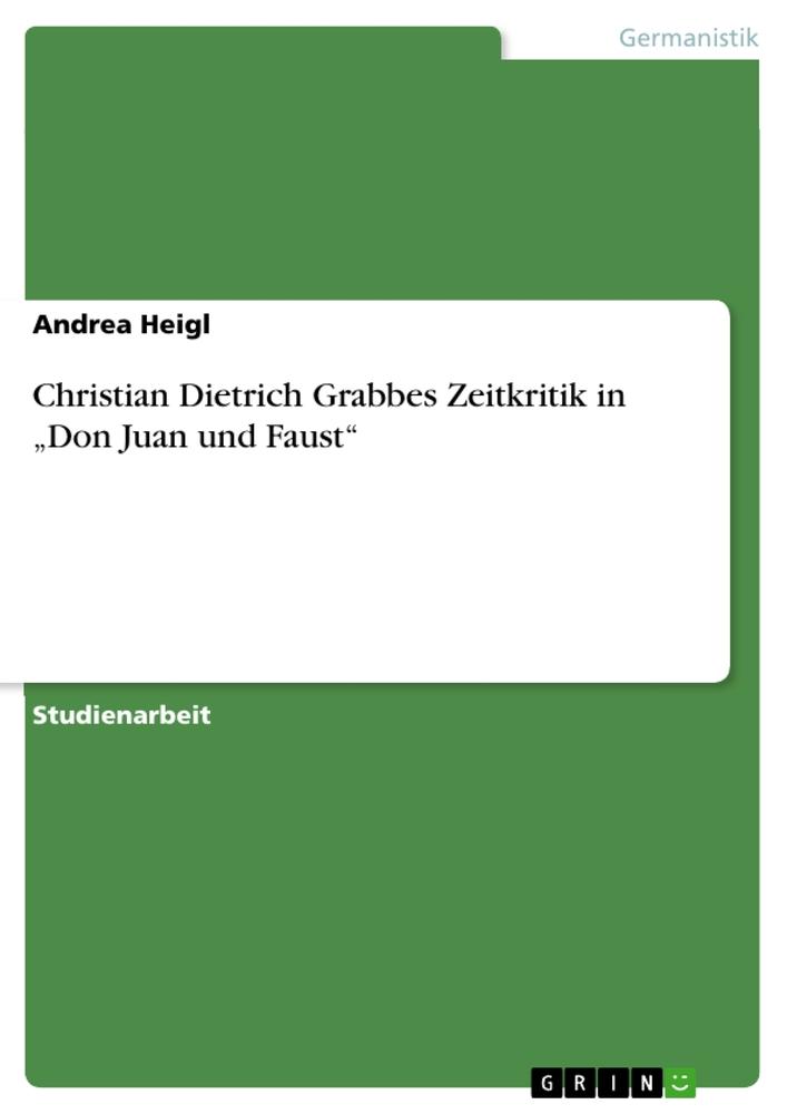 Christian Dietrich Grabbes Zeitkritik in ¿Don Juan und Faust¿