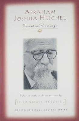 Abraham Joshua Heschel: Essential Writings (Modern Spiritual Masters)