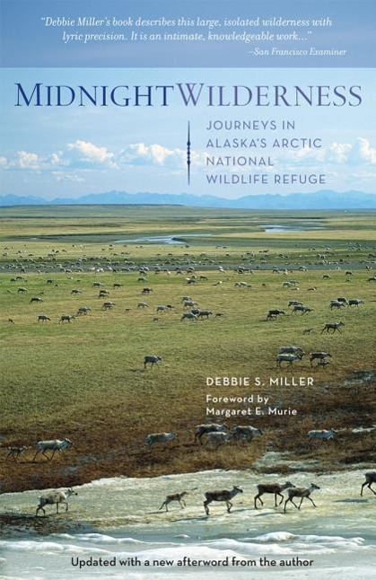 Midnight Wilderness: Journeys in Alaska's Arctic National Wildlife Refuge