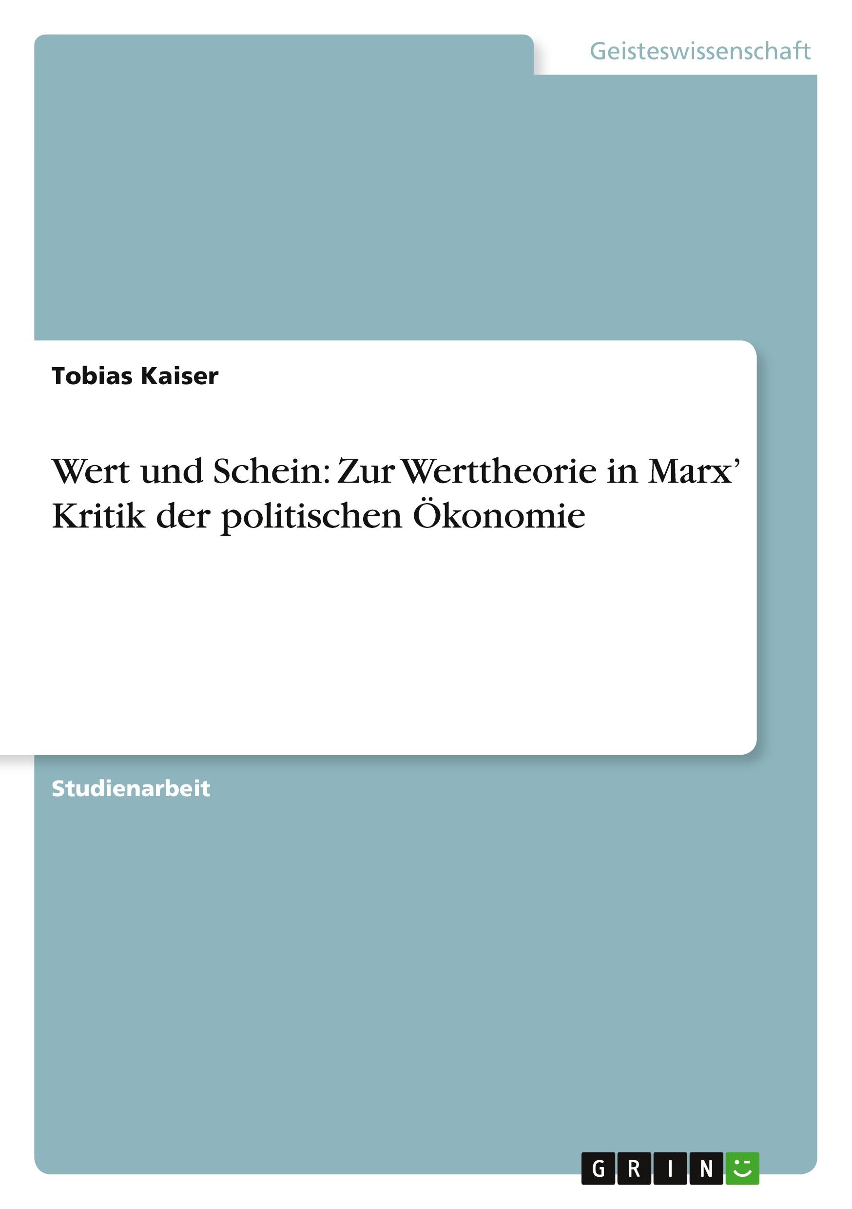 Wert und Schein: Zur Werttheorie in Marx¿ Kritik der politischen Ökonomie