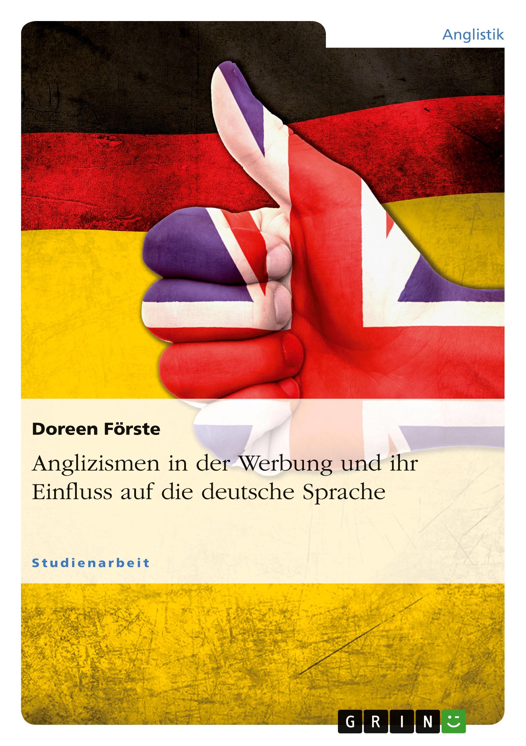 Anglizismen in der Werbung und ihr Einfluss auf die deutsche Sprache