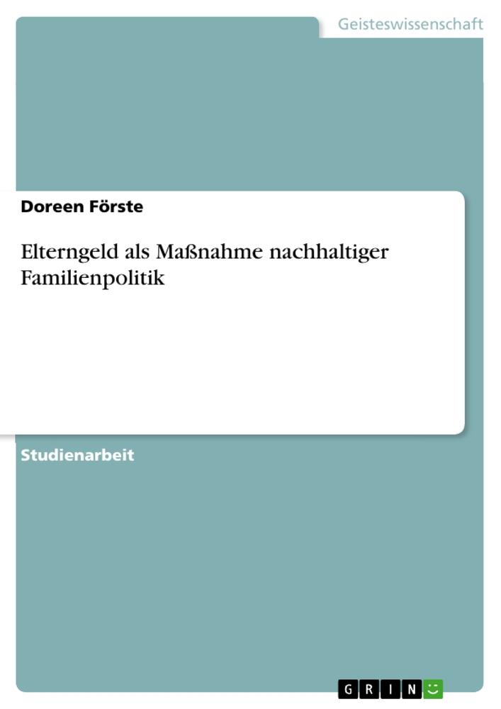 Elterngeld als Maßnahme nachhaltiger Familienpolitik