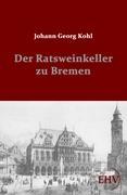 Der Ratsweinkeller zu Bremen