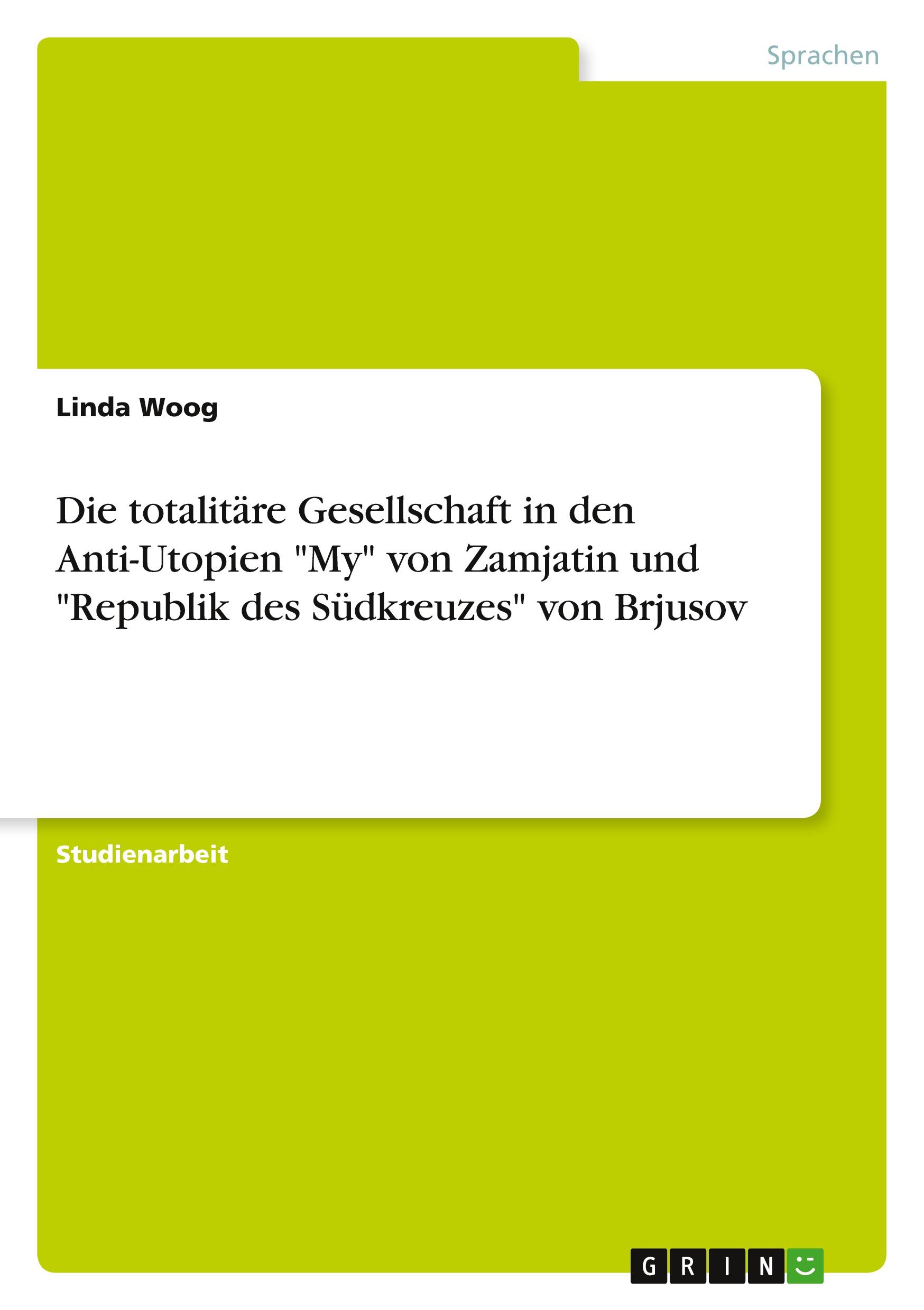 Die totalitäre Gesellschaft in den Anti-Utopien "My" von Zamjatin und "Republik des Südkreuzes" von Brjusov