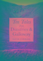 Ten Tales from Dumfries and Galloway