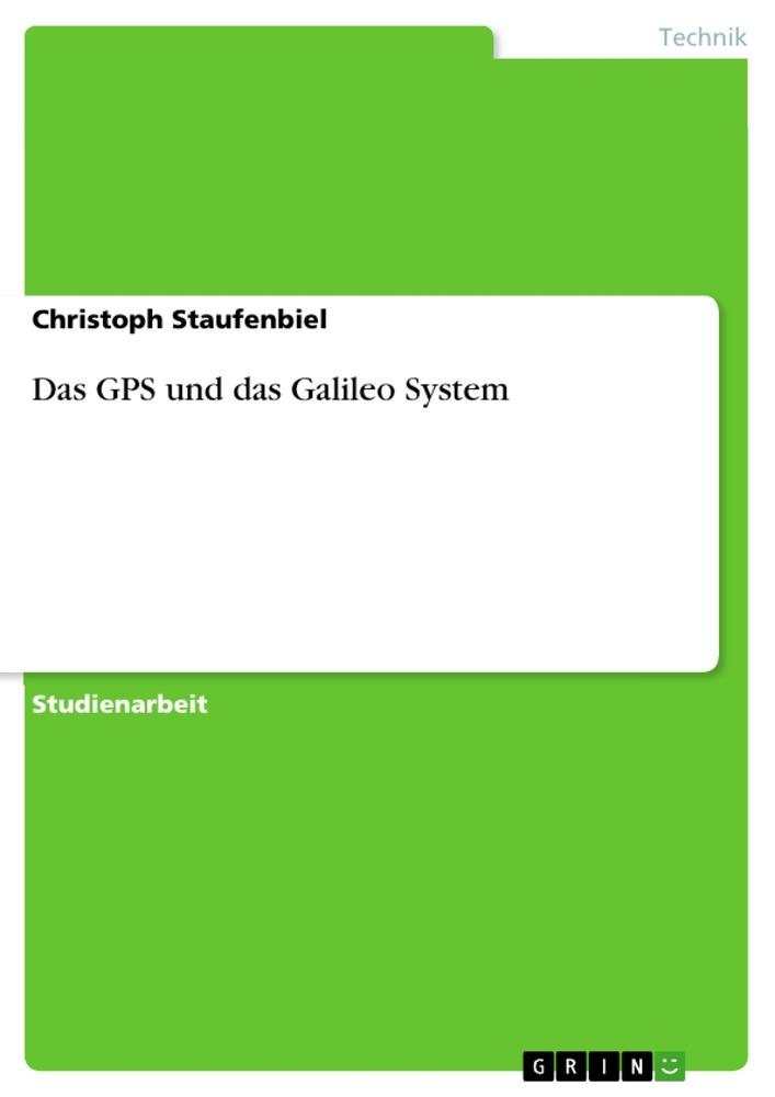 Das GPS und das Galileo System