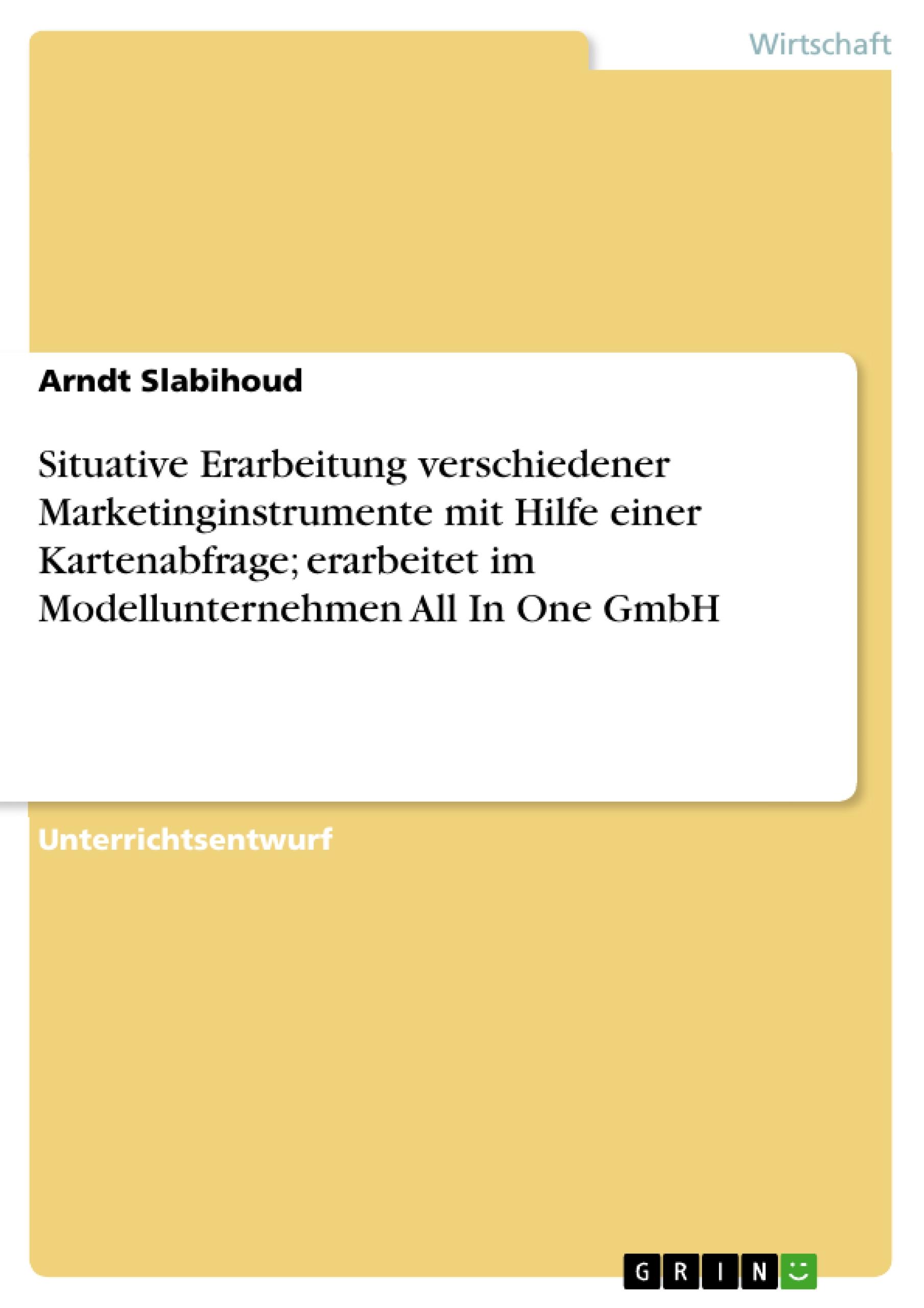 Situative Erarbeitung verschiedener Marketinginstrumente mit Hilfe einer Kartenabfrage; erarbeitet im Modellunternehmen All In One GmbH