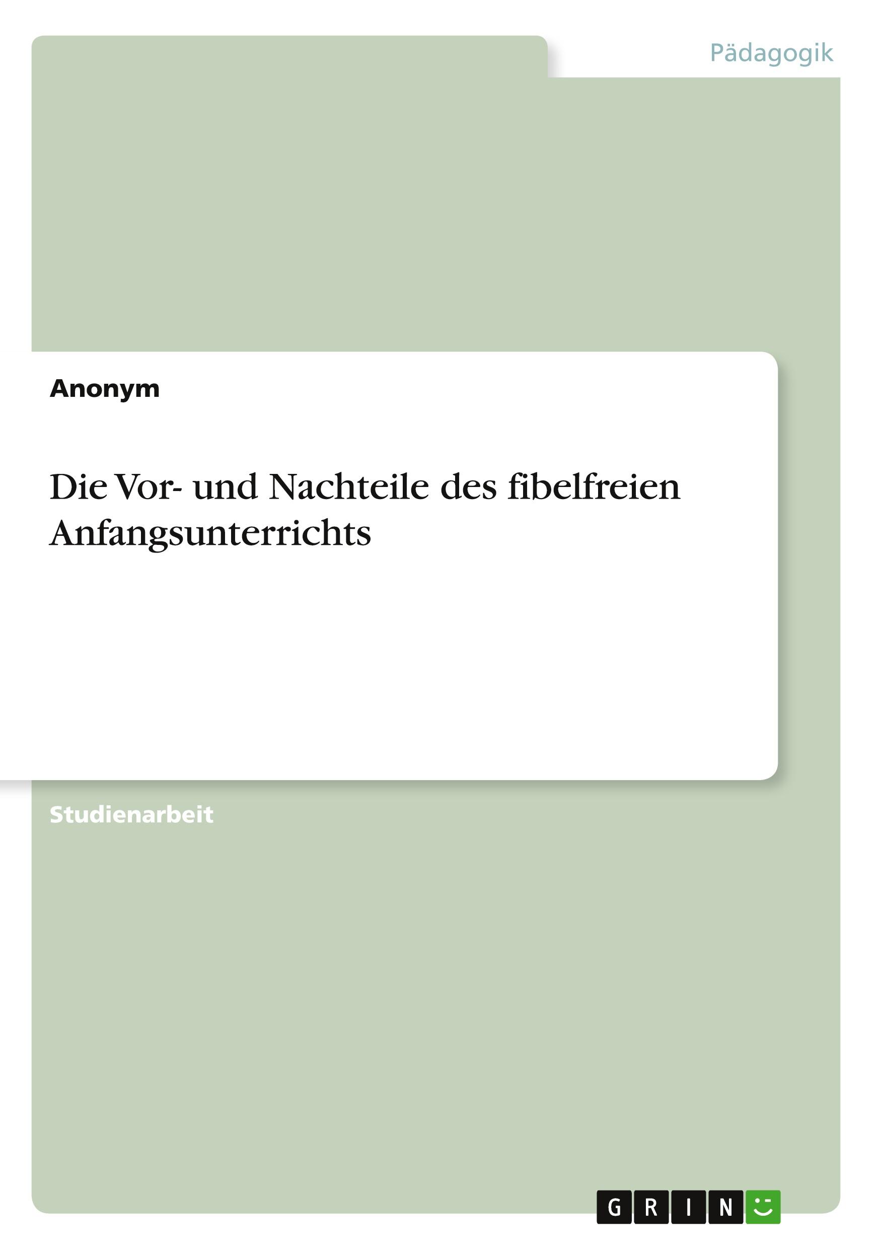 Die Vor- und Nachteile des fibelfreien Anfangsunterrichts