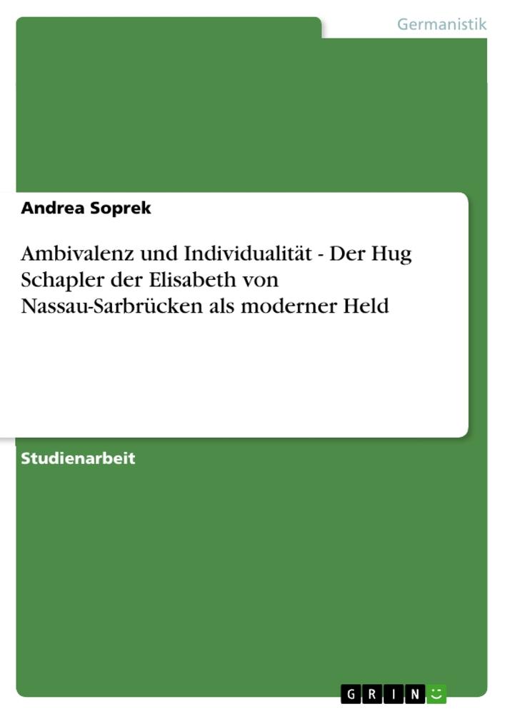 Ambivalenz und Individualität - Der Hug Schapler der Elisabeth von Nassau-Sarbrücken als moderner Held