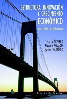 Estructura, innovación y crecimiento económico : una visión introductoria