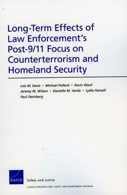 Long-Term Effects of Law Enforcement's Post-9/11 Focus on Counterterrorism and Homeland Security