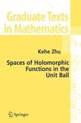 Spaces of Holomorphic Functions in the Unit Ball