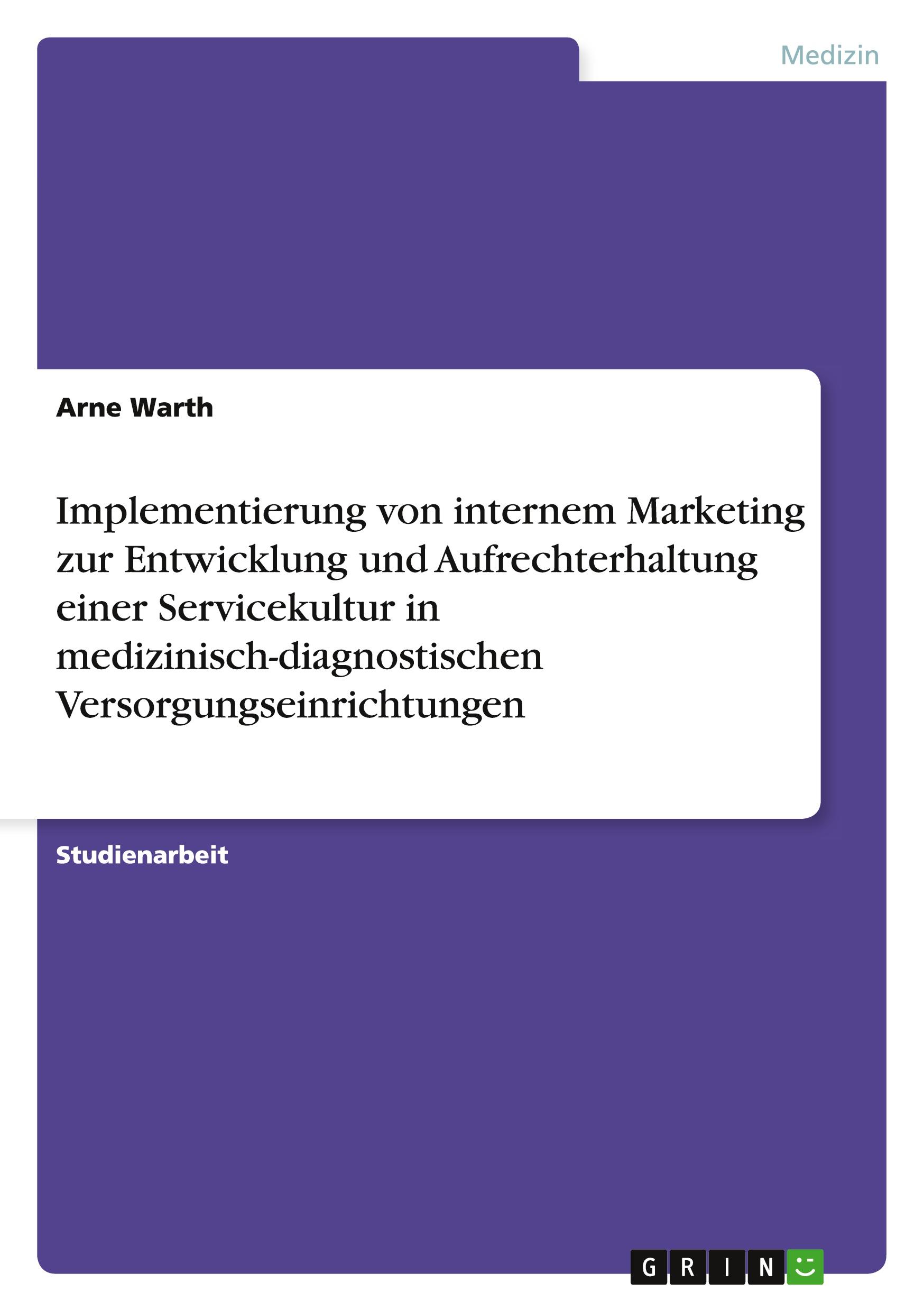 Implementierung von internem Marketing zur Entwicklung und Aufrechterhaltung einer Servicekultur in medizinisch-diagnostischen Versorgungseinrichtungen