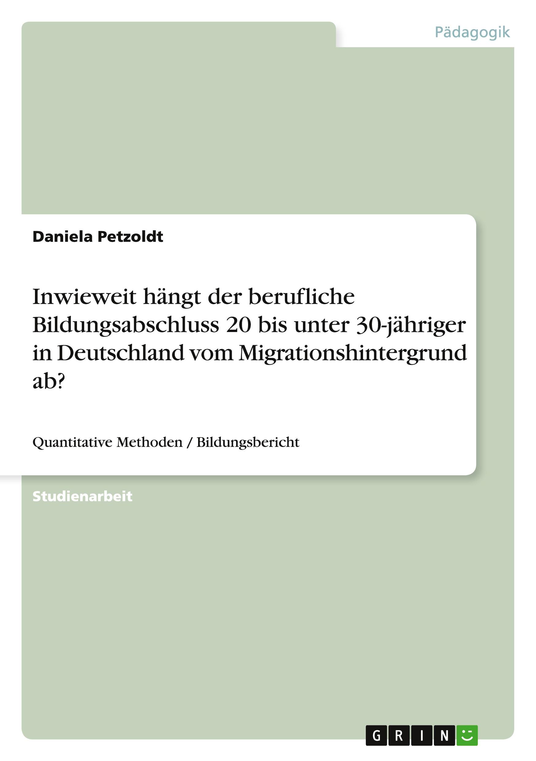 Inwieweit hängt der berufliche Bildungsabschluss 20 bis unter 30-jähriger in Deutschland vom Migrationshintergrund ab?