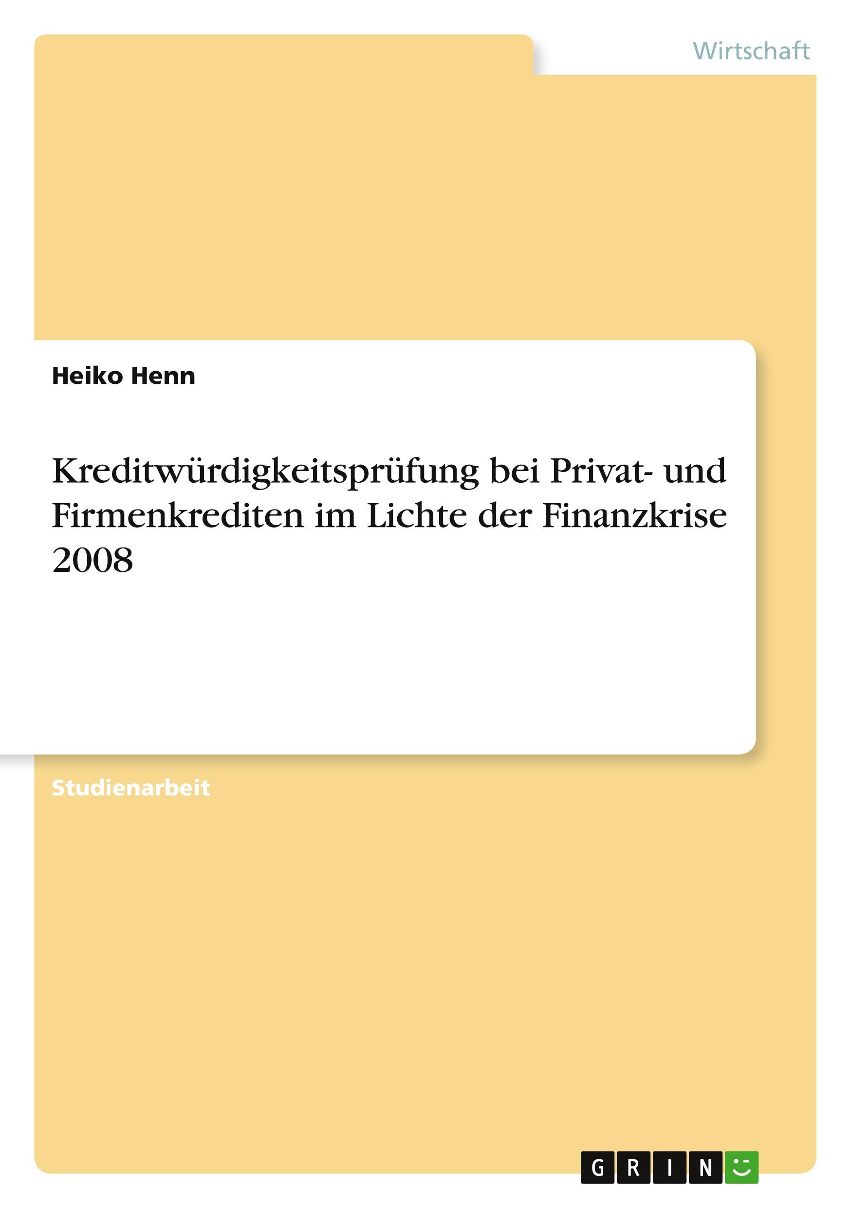 Kreditwürdigkeitsprüfung bei Privat- und Firmenkrediten im Lichte der Finanzkrise 2008