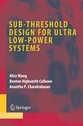 Sub-threshold Design for Ultra Low-Power Systems