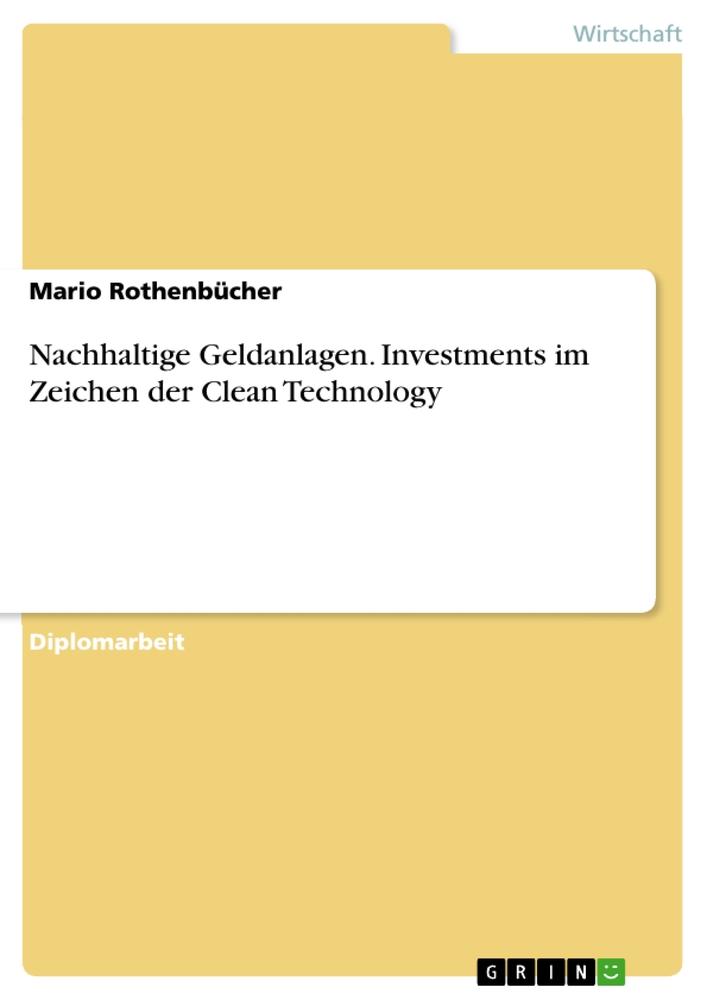 Nachhaltige Geldanlagen. Investments im Zeichen der Clean Technology