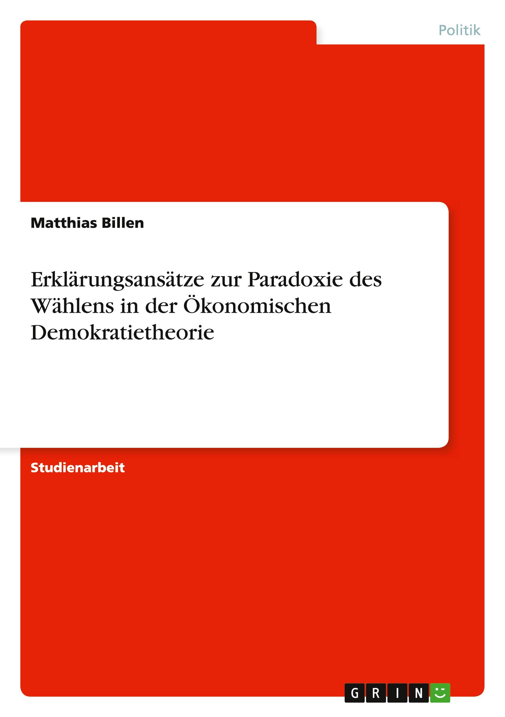 Erklärungsansätze zur Paradoxie des Wählens in der Ökonomischen Demokratietheorie