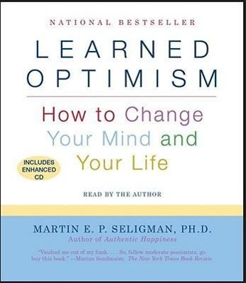 Learned Optimism: How to Change Your Mind and Your Life