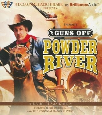 Guns of Powder River: A Radio Dramatization