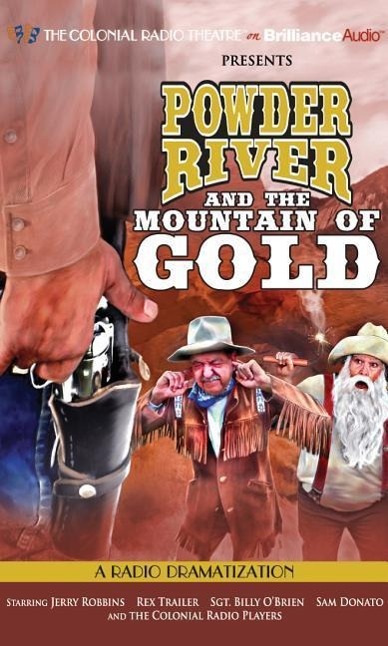 Powder River and the Mountain of Gold: A Radio Dramatization