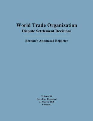 Dispute Settlement Decisions: Bernan's Annotated Reporter: Decisions Reported 1 March 2009 - 31 March 2009