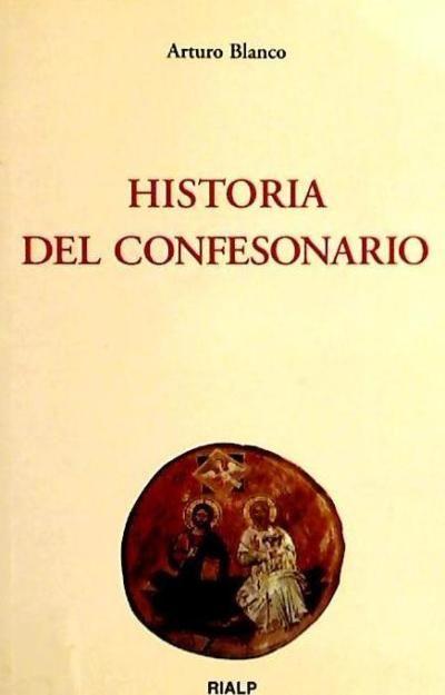 Historia del confesonario : razones antropológicas y teológicas de su uso