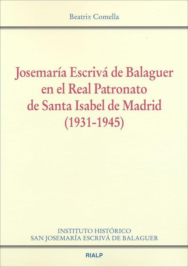 Josemaría Escrivá de Balaguer en el Real Patronato de Santa Isabel de Madrid (1931-1945)