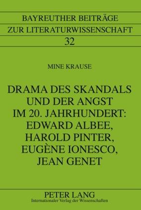 Drama des Skandals und der Angst im 20. Jahrhundert: Edward Albee, Harold Pinter, Eugène Ionesco, Jean Genet