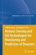 Remote Sensing and GIS Technologies for Monitoring and Prediction of Disasters