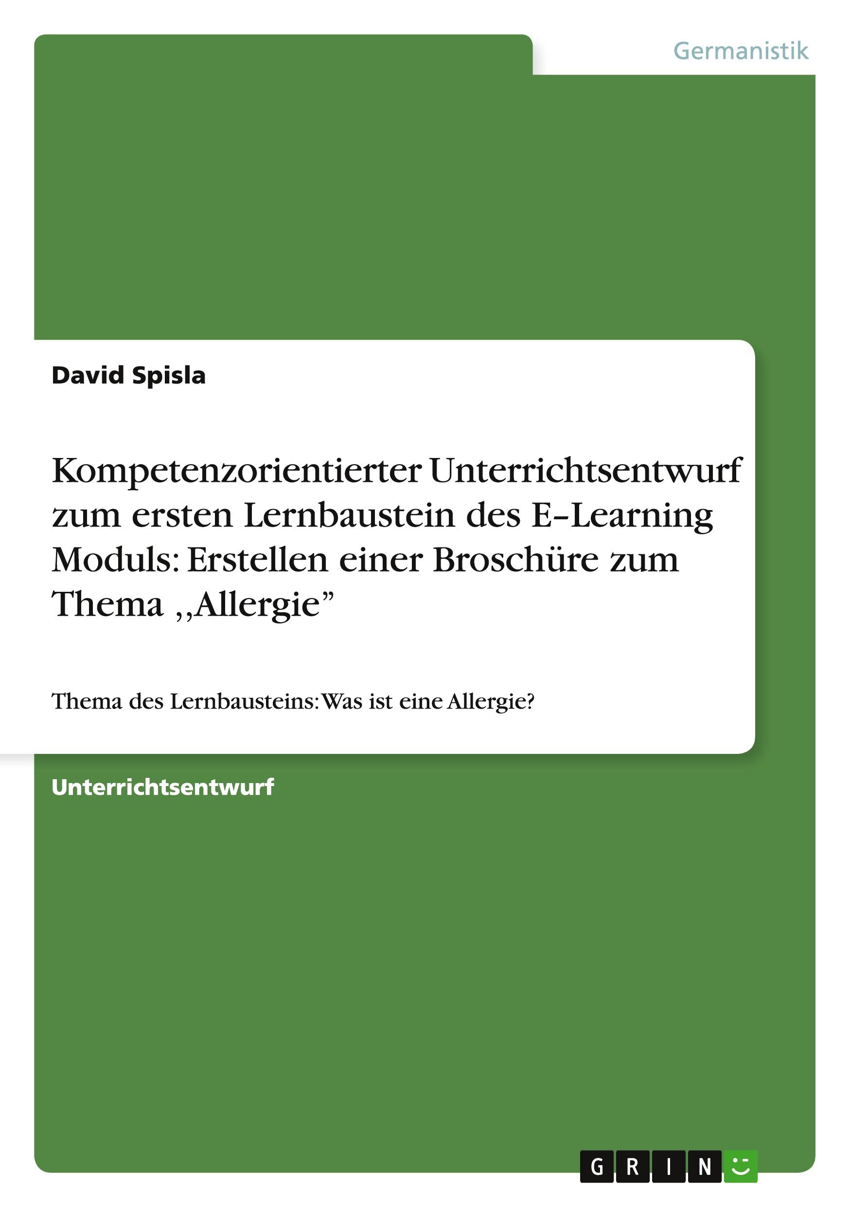 Kompetenzorientierter Unterrichtsentwurf zum ersten Lernbaustein des E¿Learning Moduls: Erstellen einer Broschüre zum Thema ,,Allergie¿¿