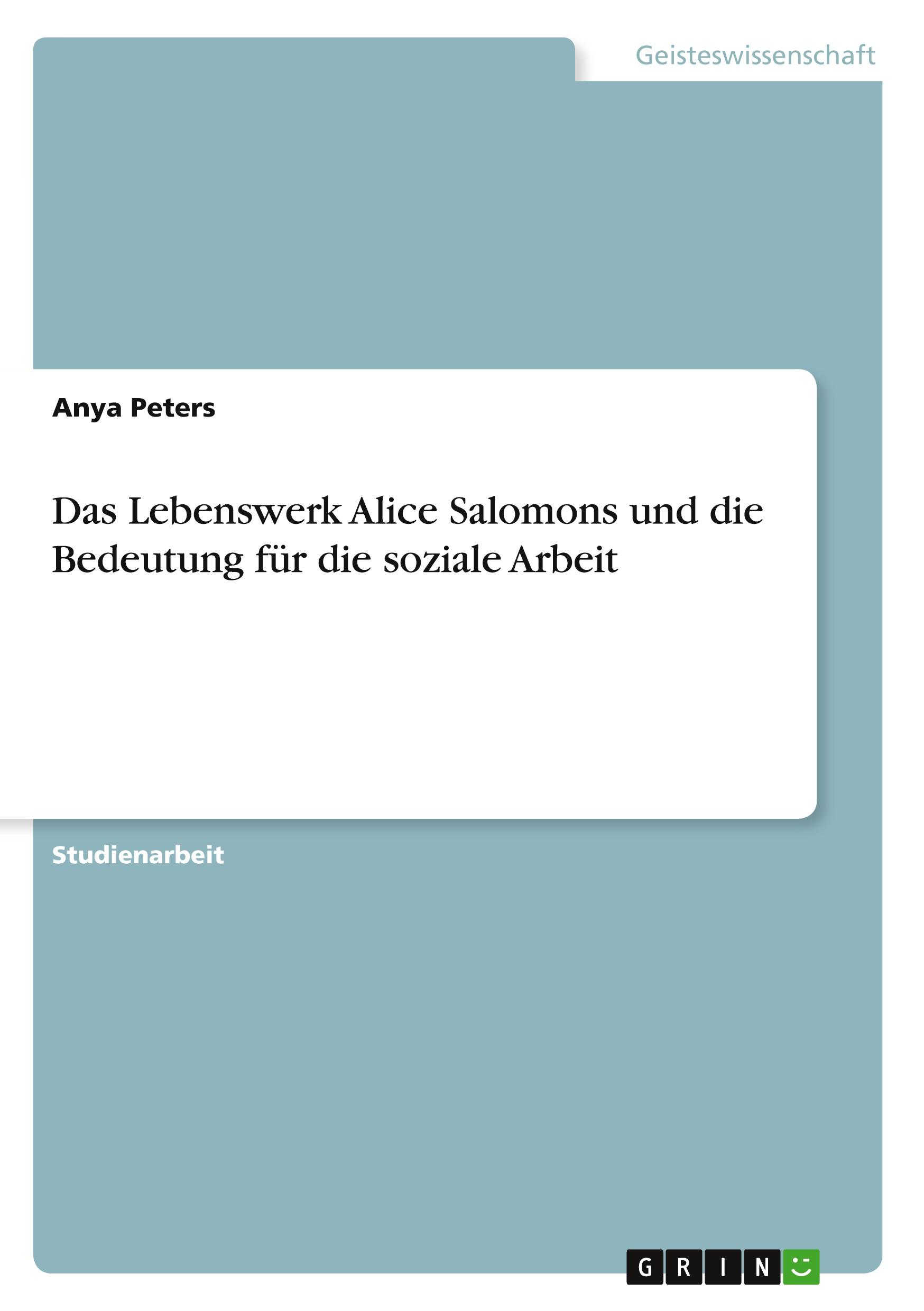 Das Lebenswerk Alice Salomons und die Bedeutung für die soziale Arbeit